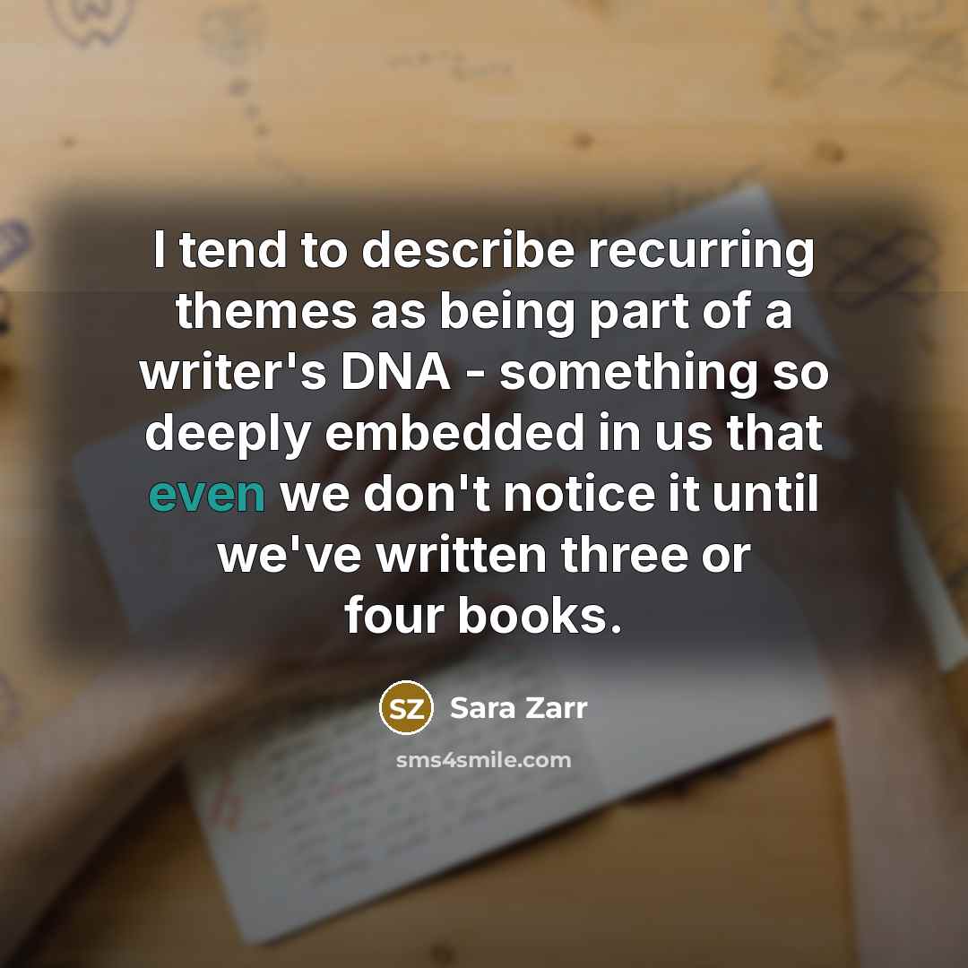 “I tend to describe recurring themes as being part of…” quote by Sara Zarr