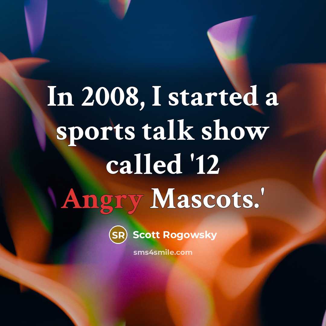 “In 2008, I started a sports talk show called '12…” quote by Scott Rogowsky