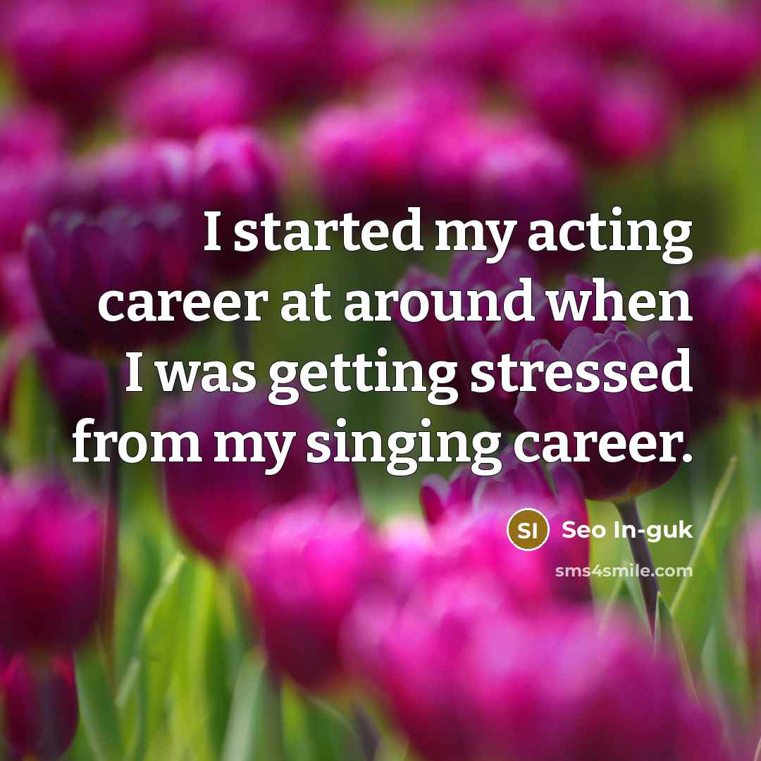 “I started my acting career at around when I was…” quote by Seo In-guk