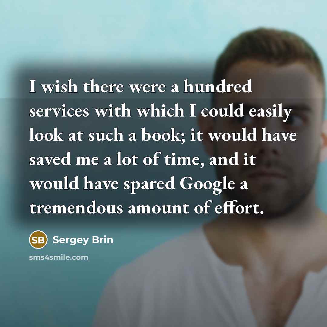 “I wish there were a hundred services with which I…” quote by Sergey Brin