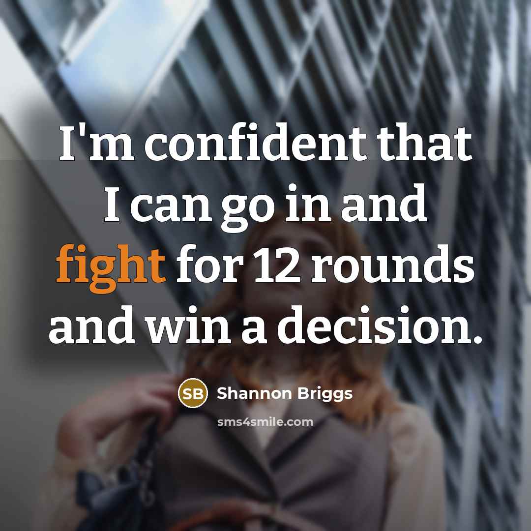 “I'm confident that I can go in and fight for…” quote by Shannon Briggs