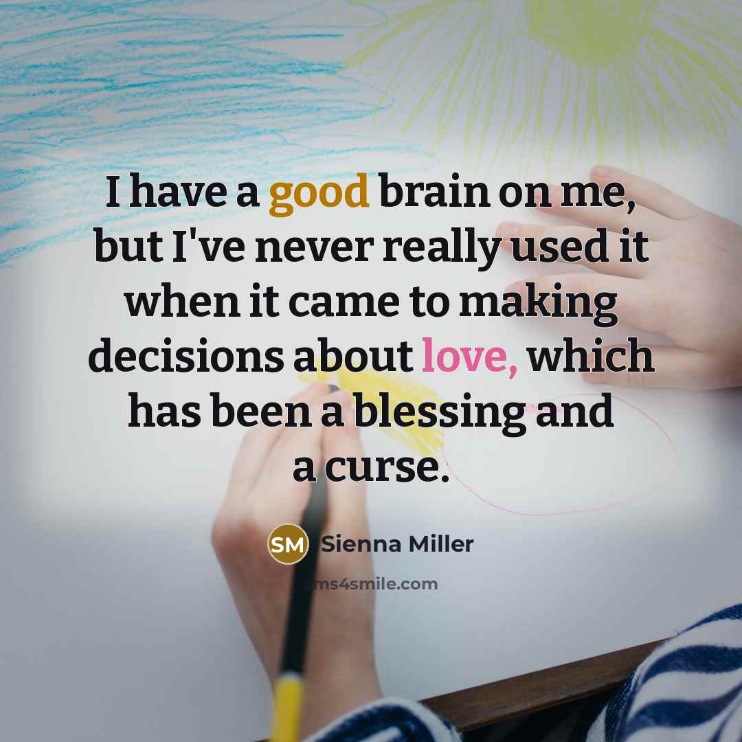 “I have a good brain on me, but I've never…” quote by Sienna Miller