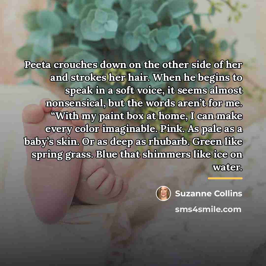 “Peeta crouches down on the other side of her and…” quote by Suzanne Collins