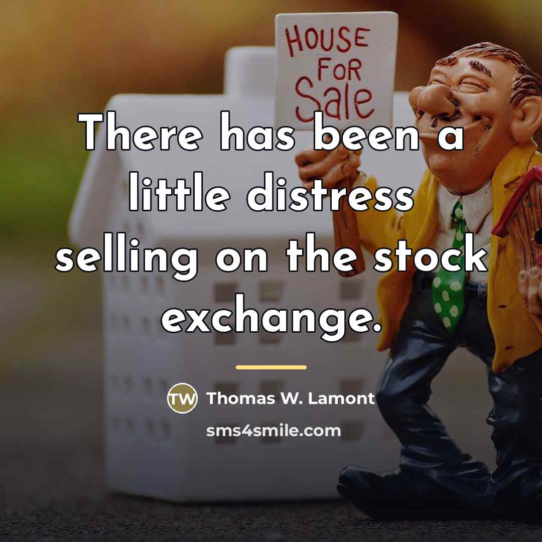 “There has been a little distress selling on the stock…” quote by Thomas W. Lamont