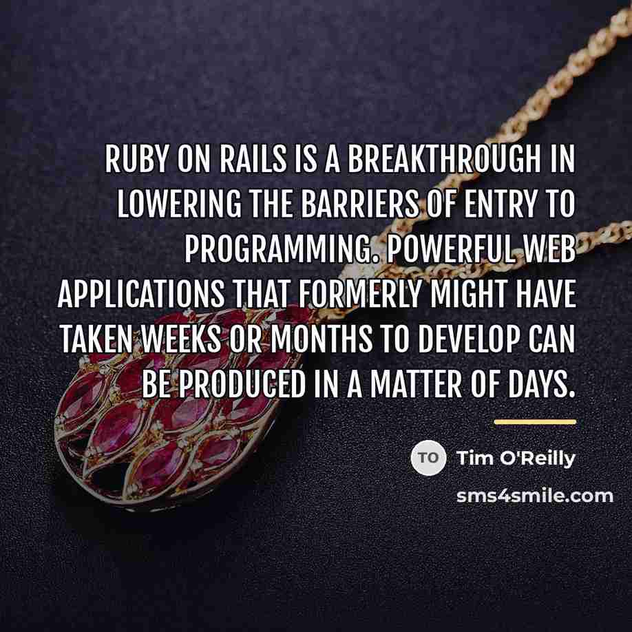 “Ruby on Rails is a breakthrough in lowering the barriers…” quote by Tim O'Reilly