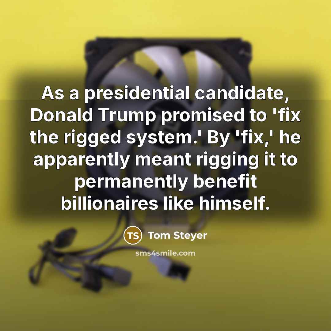 “As a presidential candidate, Donald Trump promised to 'fix the…” quote by Tom Steyer