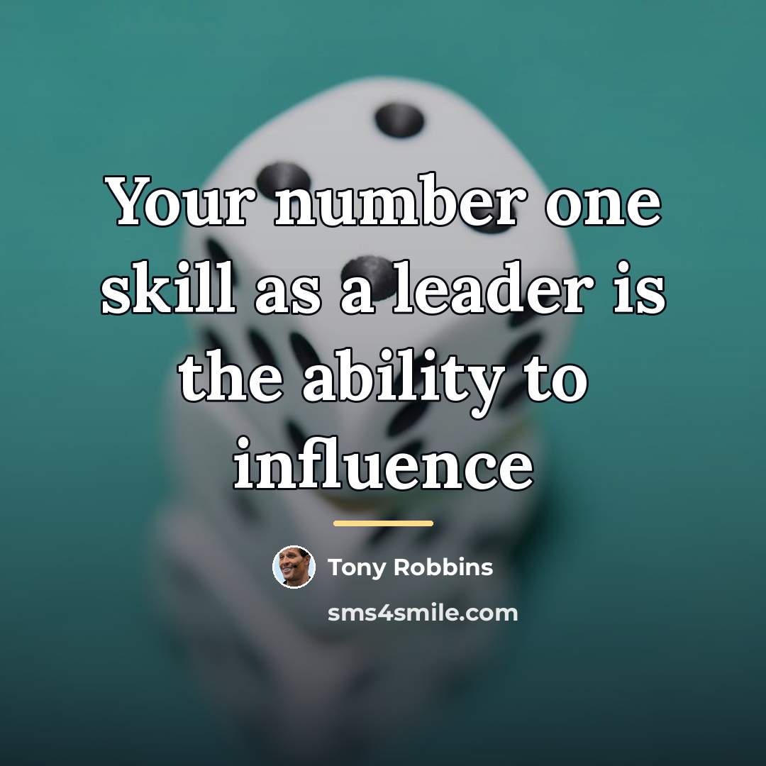 “Your number one skill as a leader is the ability…” quote by Tony Robbins