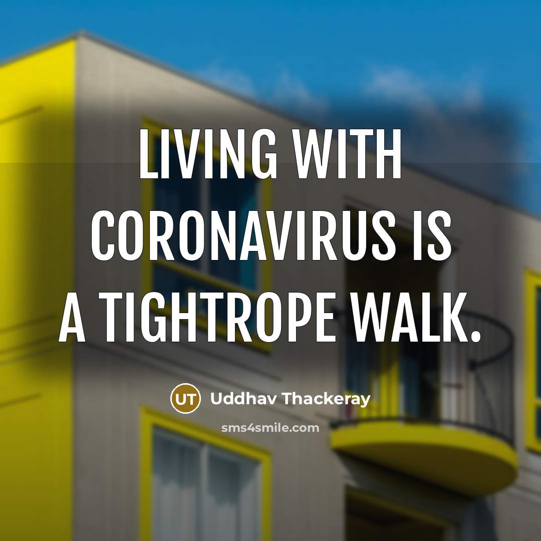 “Living with coronavirus is a tightrope walk.…” quote by Uddhav Thackeray