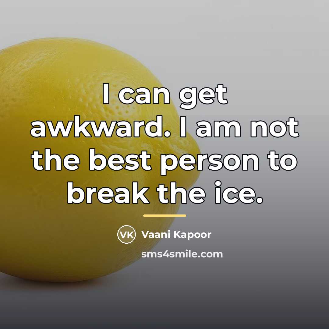 “I can get awkward. I am not the best person…” quote by Vaani Kapoor