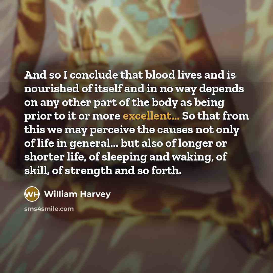“And so I conclude that blood lives and is nourished…” quote by William Harvey
