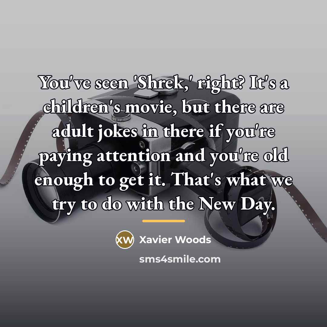 “You've seen 'Shrek,' right? It's a children's movie, but there…” quote by Xavier Woods