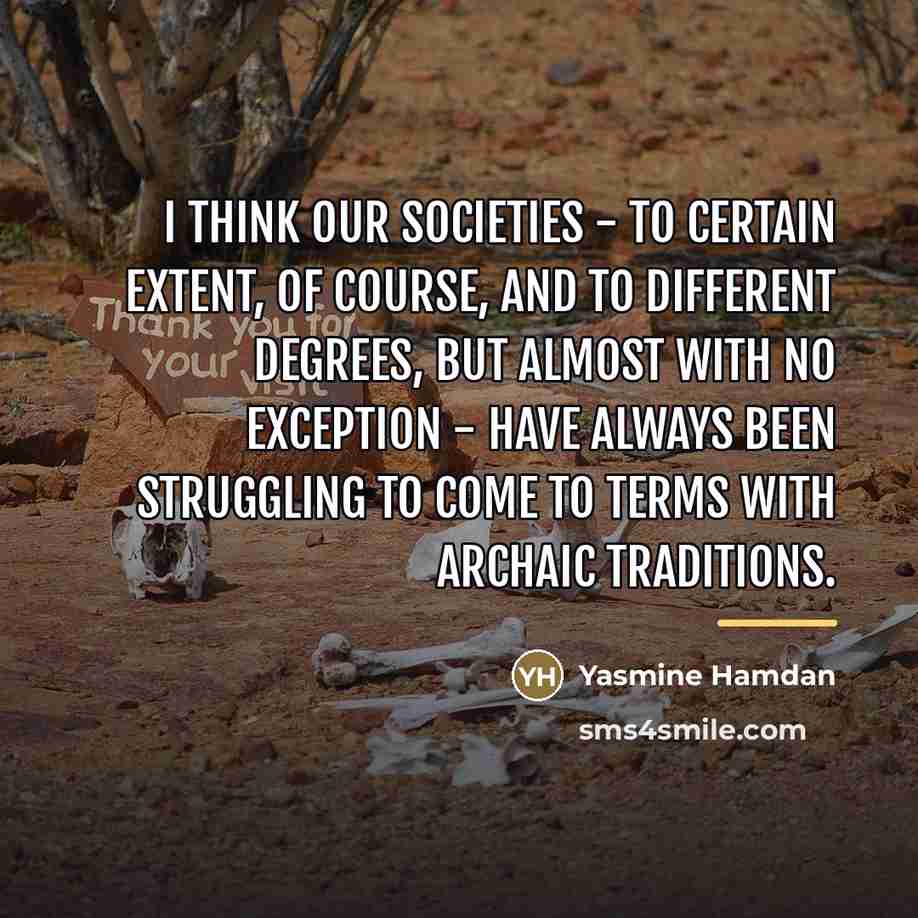 “I think our societies - to certain extent, of course,…” quote by Yasmine Hamdan