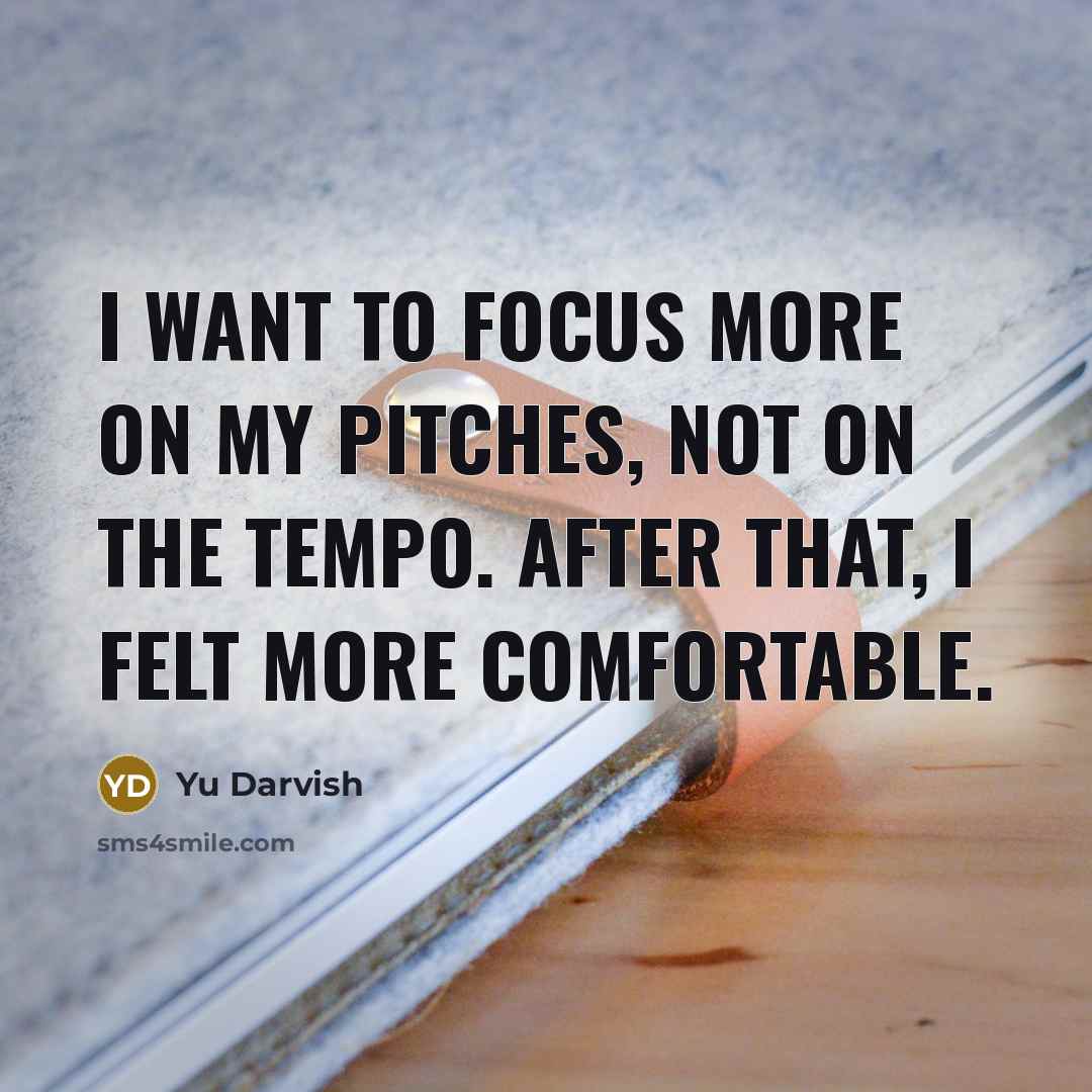 “I want to focus more on my pitches, not on…” quote by Yu Darvish