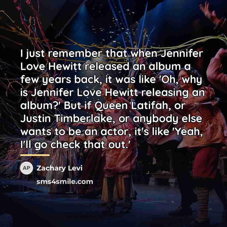 “I just remember that when Jennifer Love Hewitt released an…” quote by Zachary Levi
