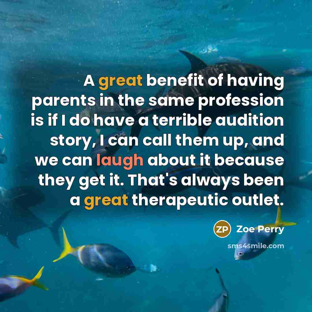 “A great benefit of having parents in the same profession…” quote by Zoe Perry