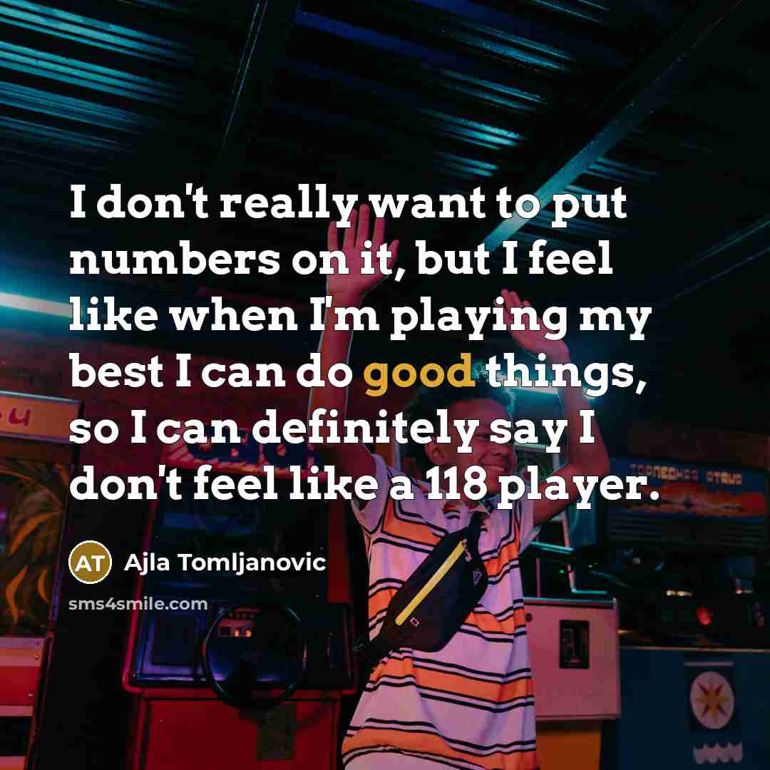 “I don't really want to put numbers on it, but…” quote by Ajla Tomljanovic