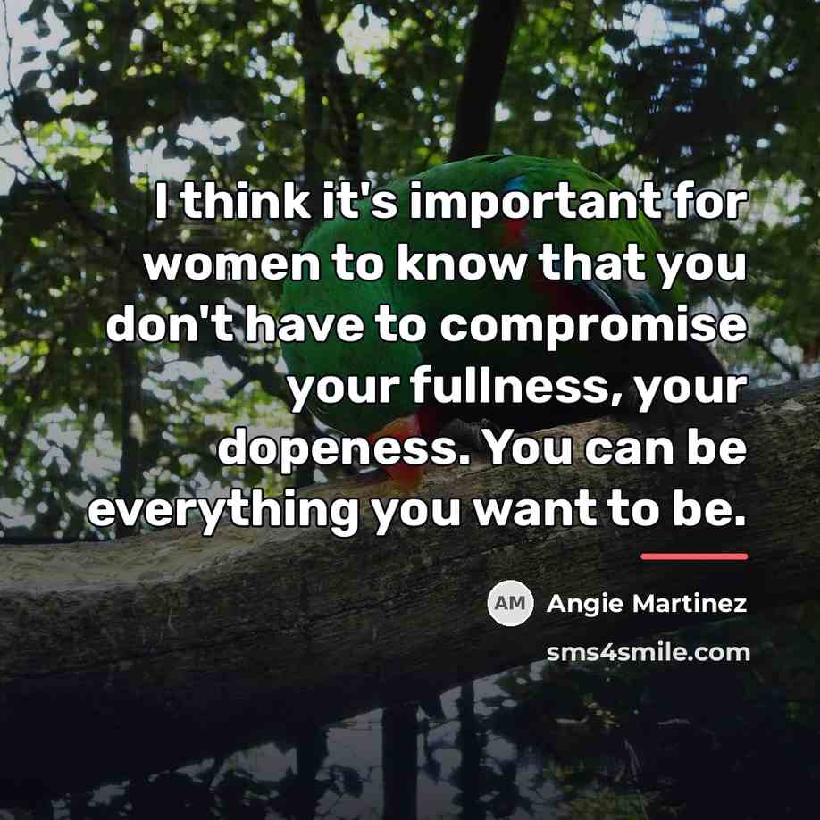 “I think it's important for women to know that you…” quote by Angie Martinez