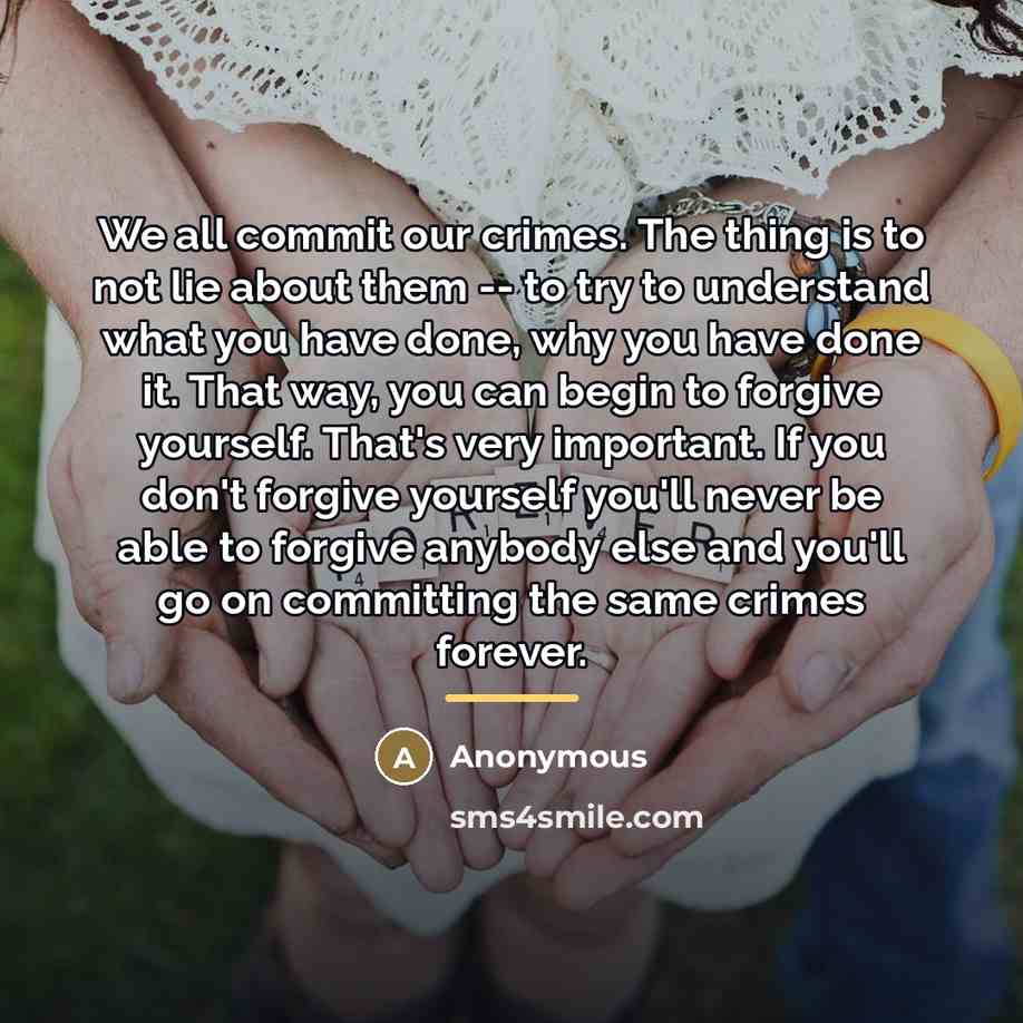 “We all commit our crimes. The thing is to not…” quote by Anonymous