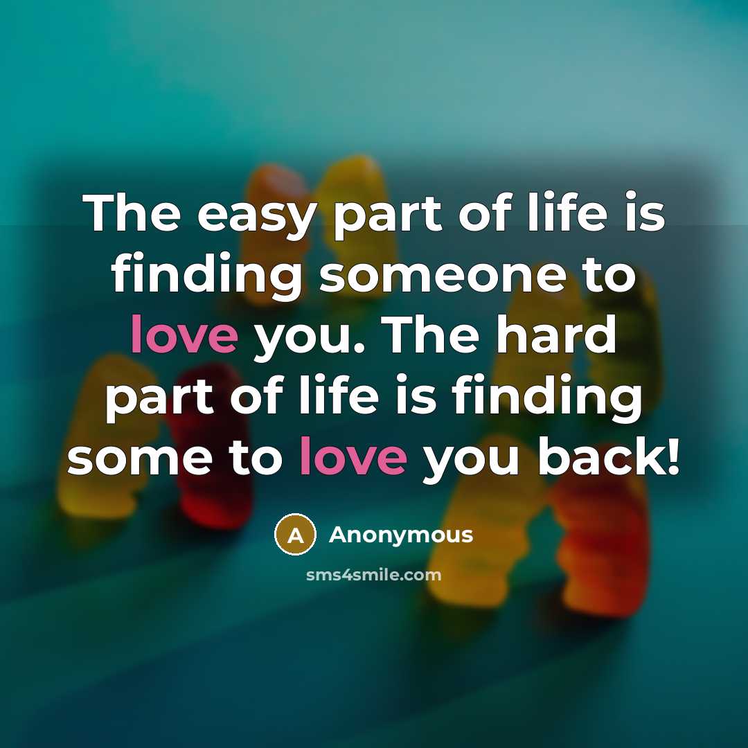 “The easy part of life is finding someone to love…” quote by Anonymous