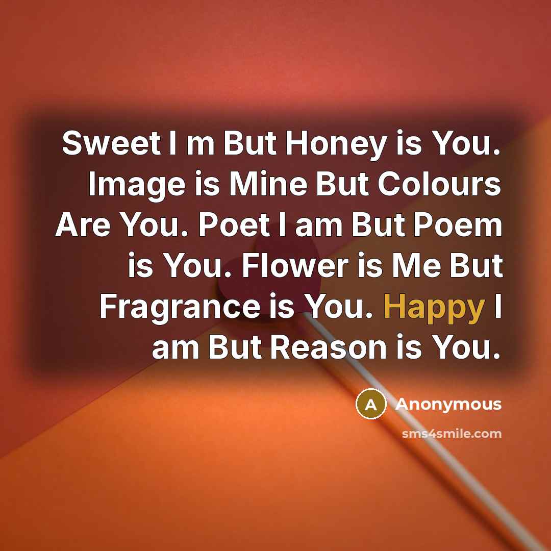 “Sweet I m But Honey is You. Image is Mine…” quote by Anonymous