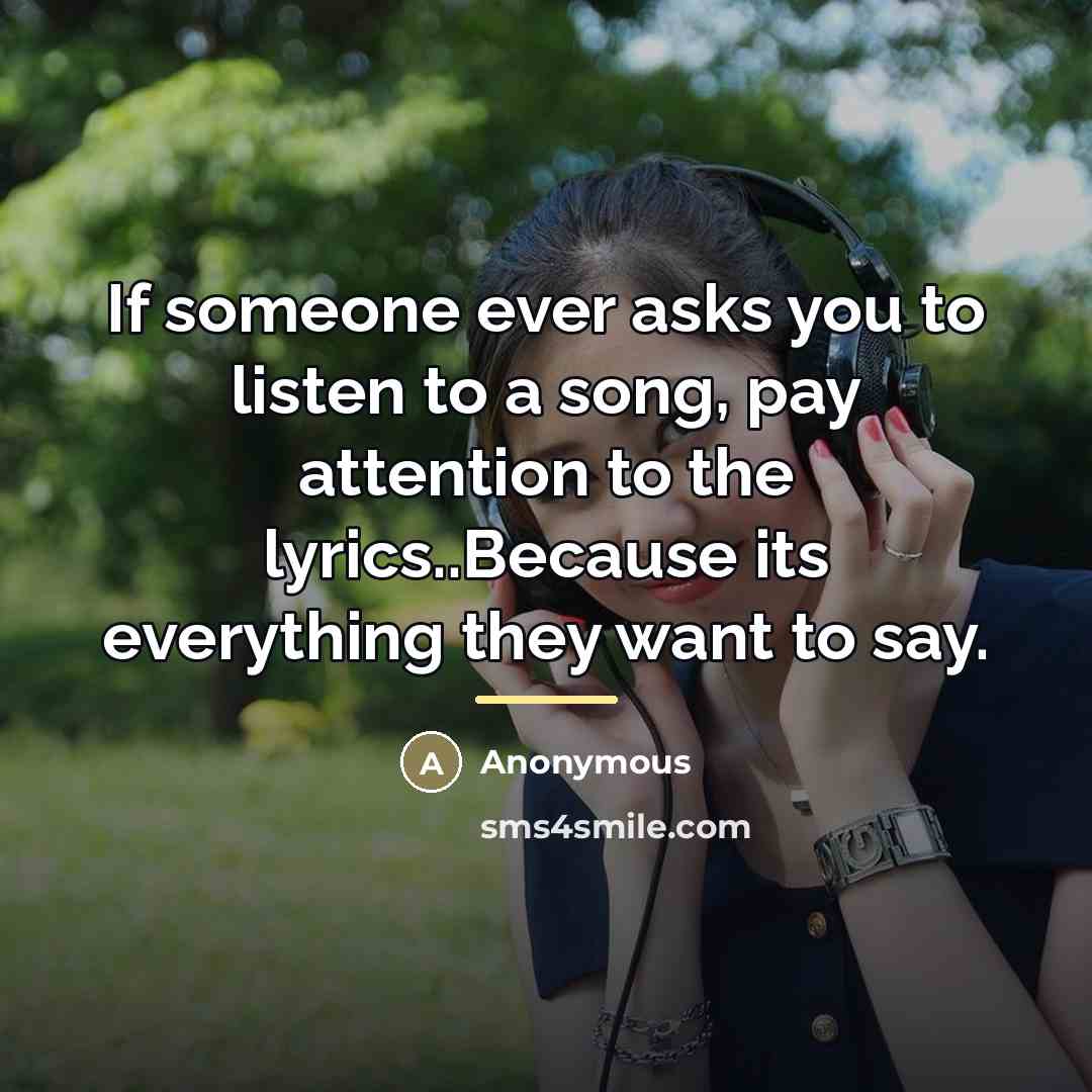 “If someone ever asks you to listen to a song,…” quote by Anonymous