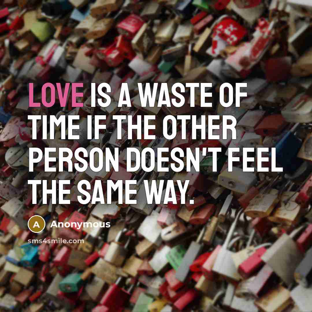 “Love is a waste of time if the other person…” quote by Anonymous