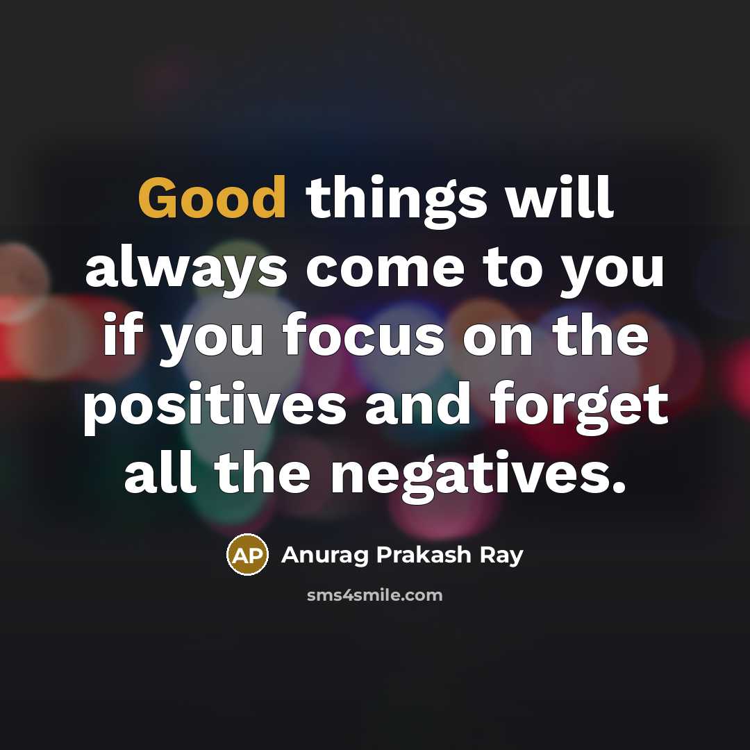 “Good things will always come to you if you focus…” quote by Anurag Prakash Ray