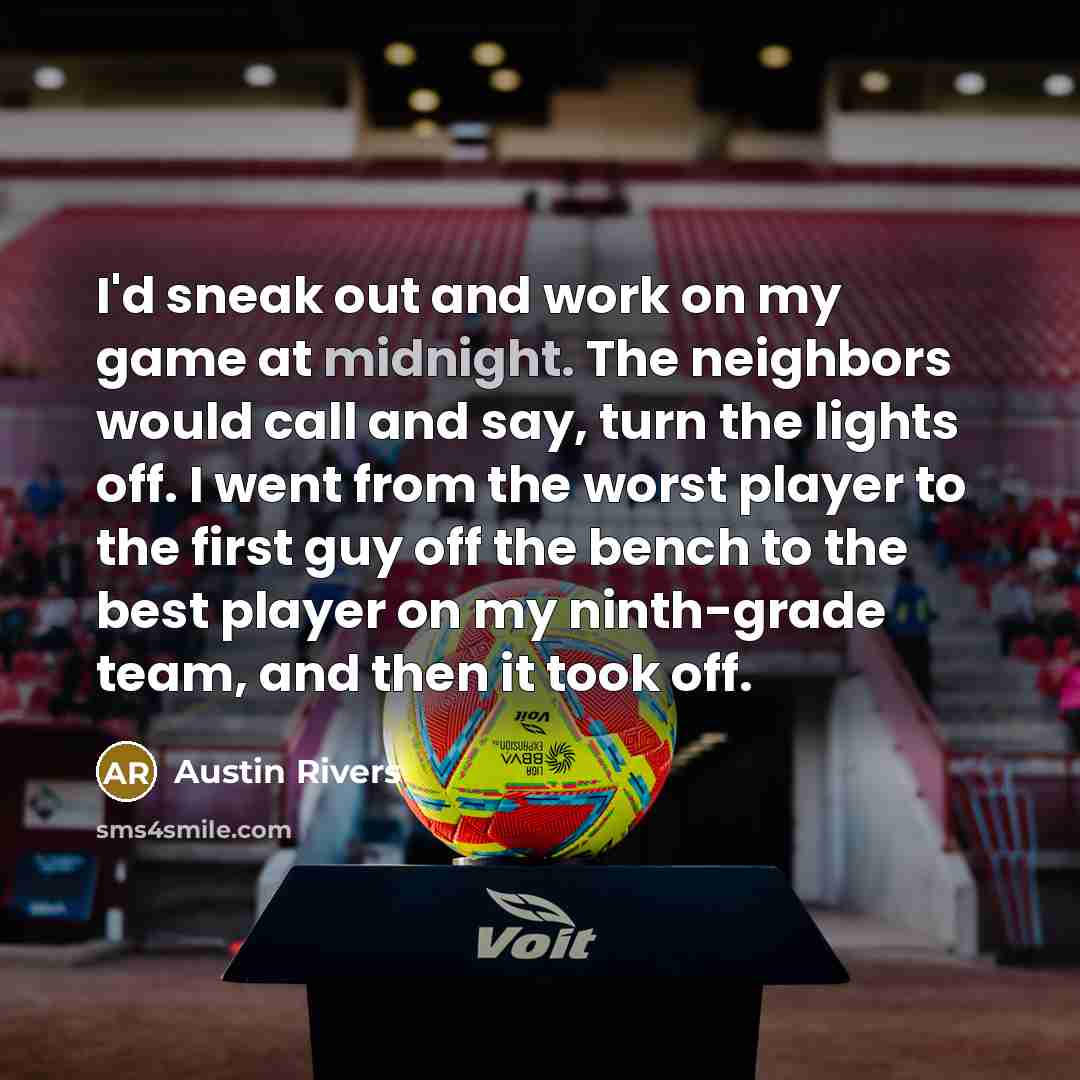 “I'd sneak out and work on my game at midnight.…” quote by Austin Rivers