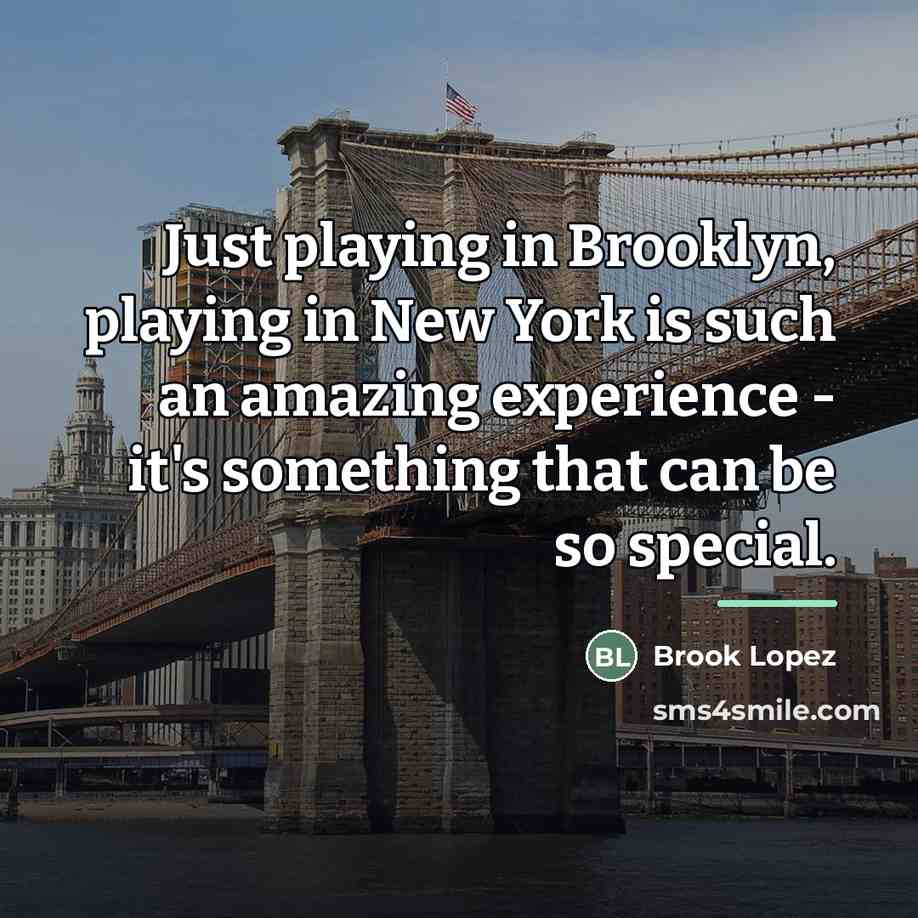 “Just playing in Brooklyn, playing in New York is such…” quote by Brook Lopez