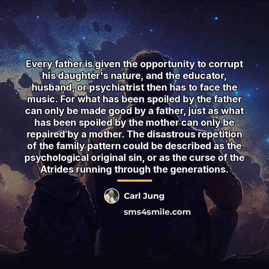 “Every father is given the opportunity to corrupt his daughter's…” quote by Carl Jung