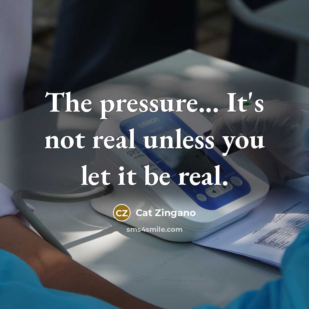 “The pressure... It's not real unless you let it be…” quote by Cat Zingano