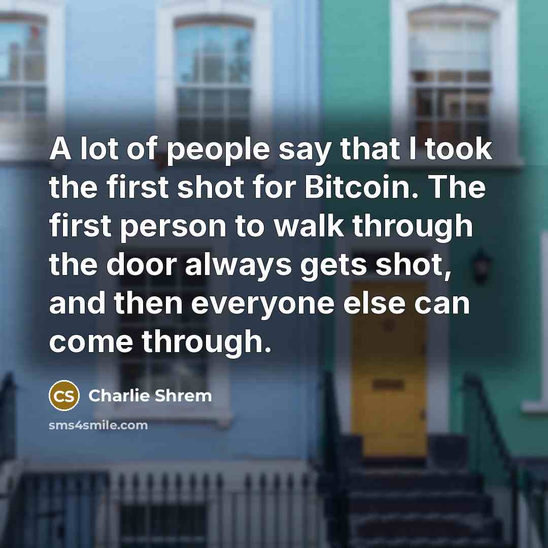 “A lot of people say that I took the first…” quote by Charlie Shrem