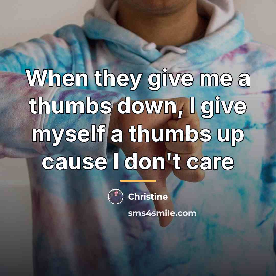 “When they give me a thumbs down, I give myself…” quote by Christine