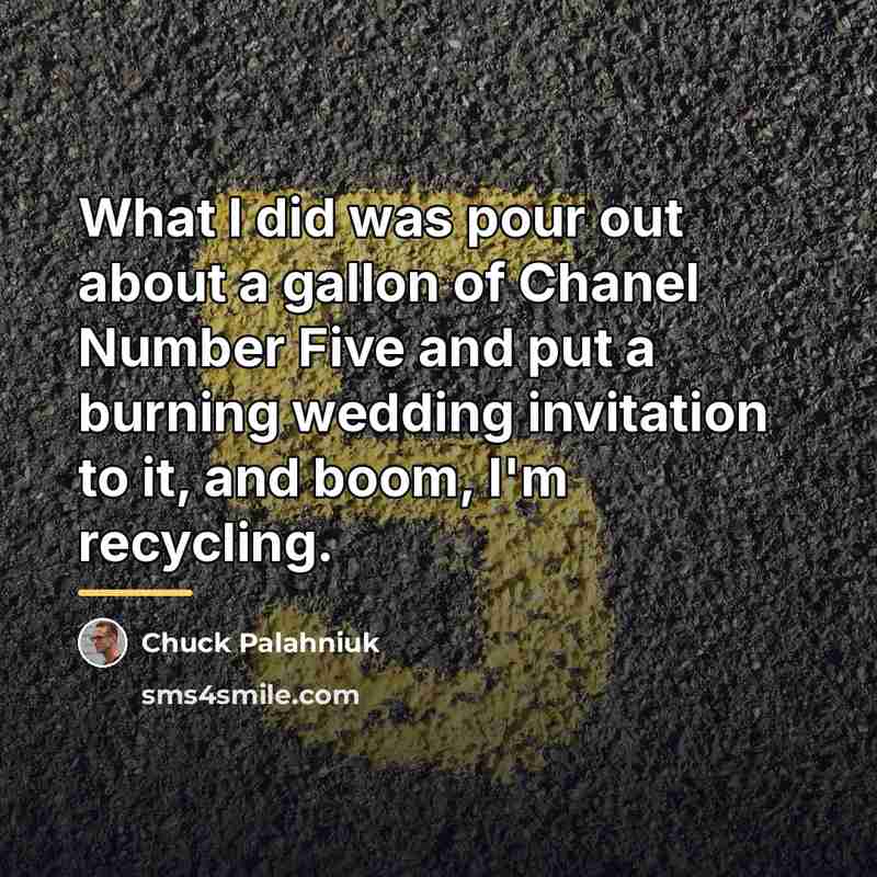 “What I did was pour out about a gallon of…” quote by Chuck Palahniuk