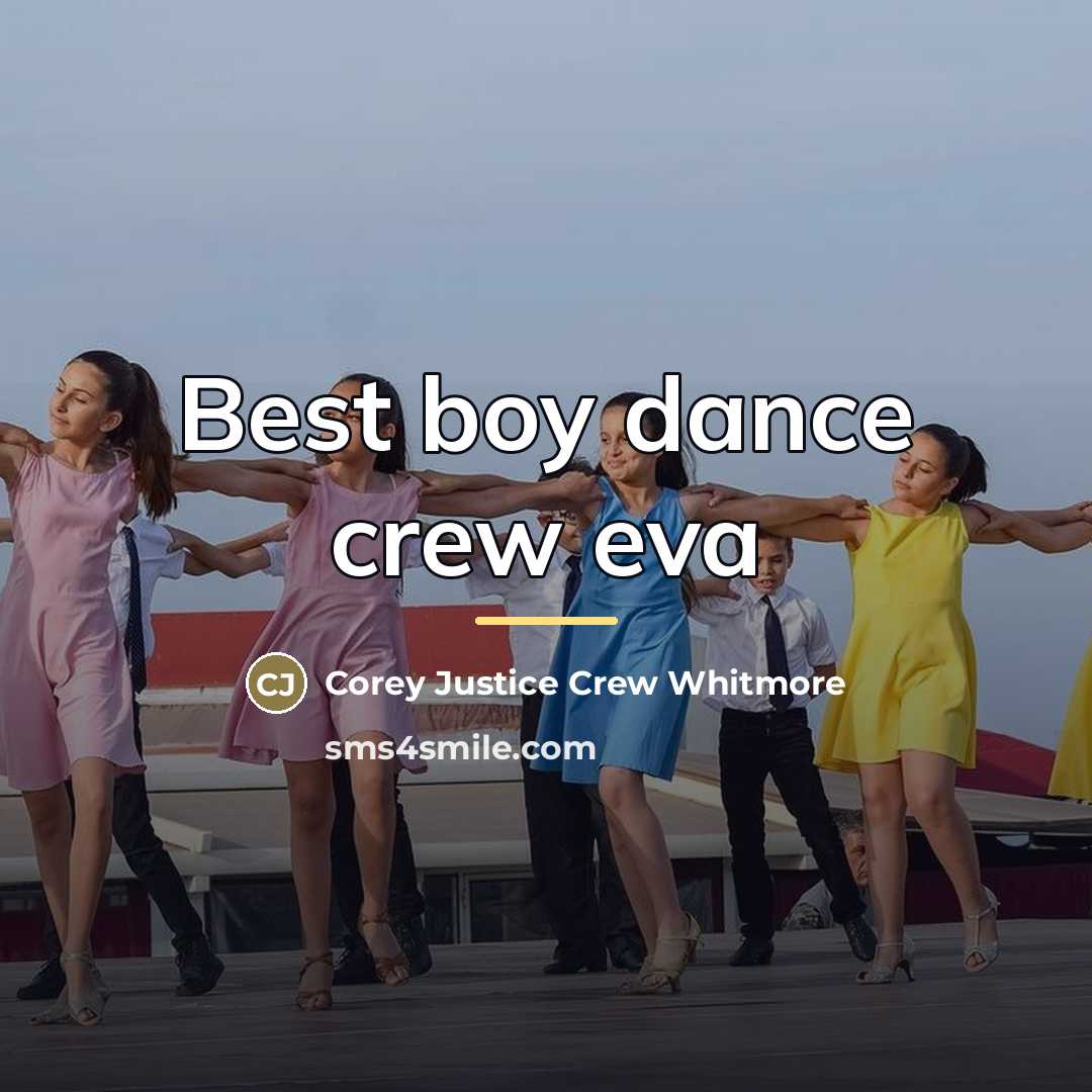 “Best boy dance crew eva…” quote by Corey Justice Crew Whitmore
