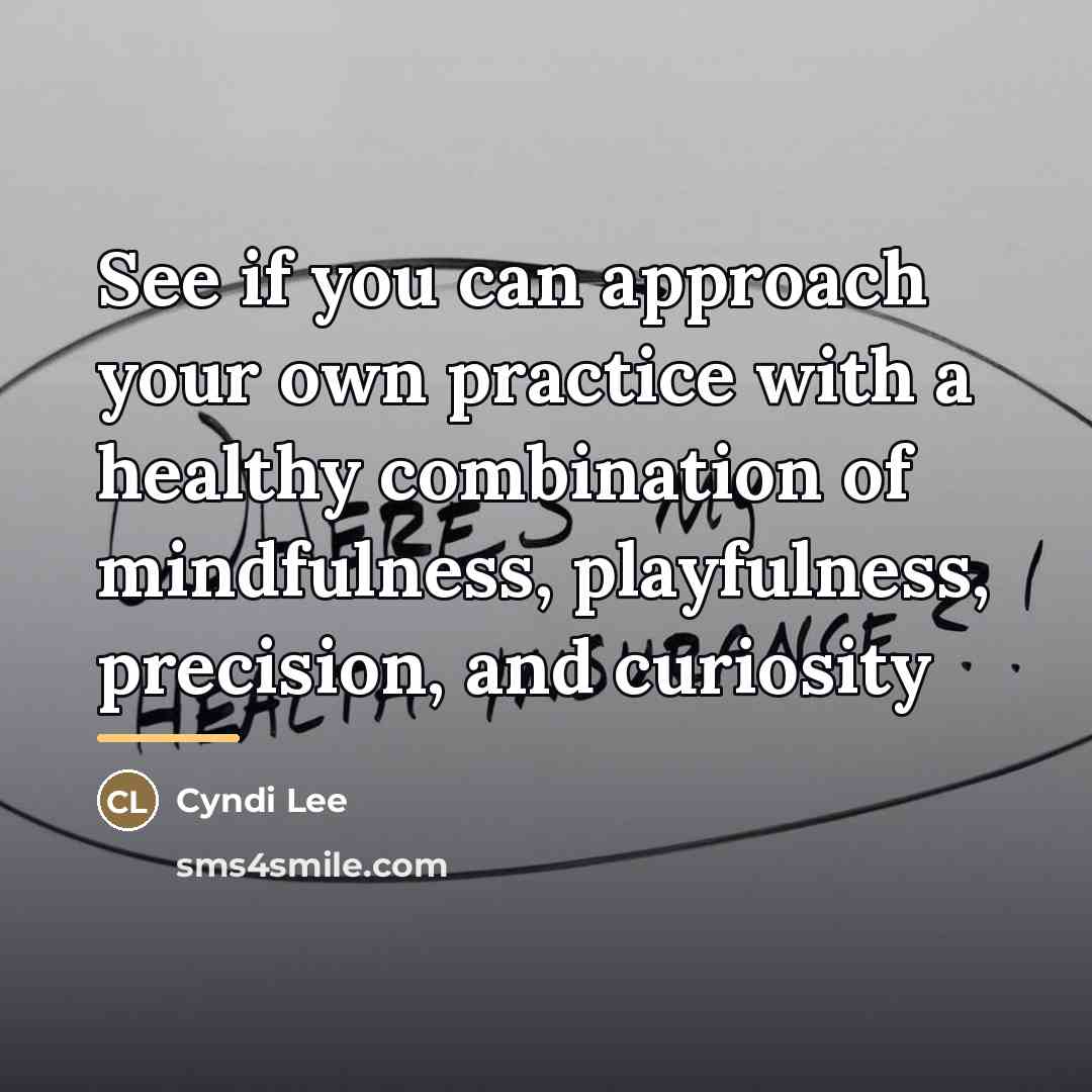 “See if you can approach your own practice with a…” quote by Cyndi Lee