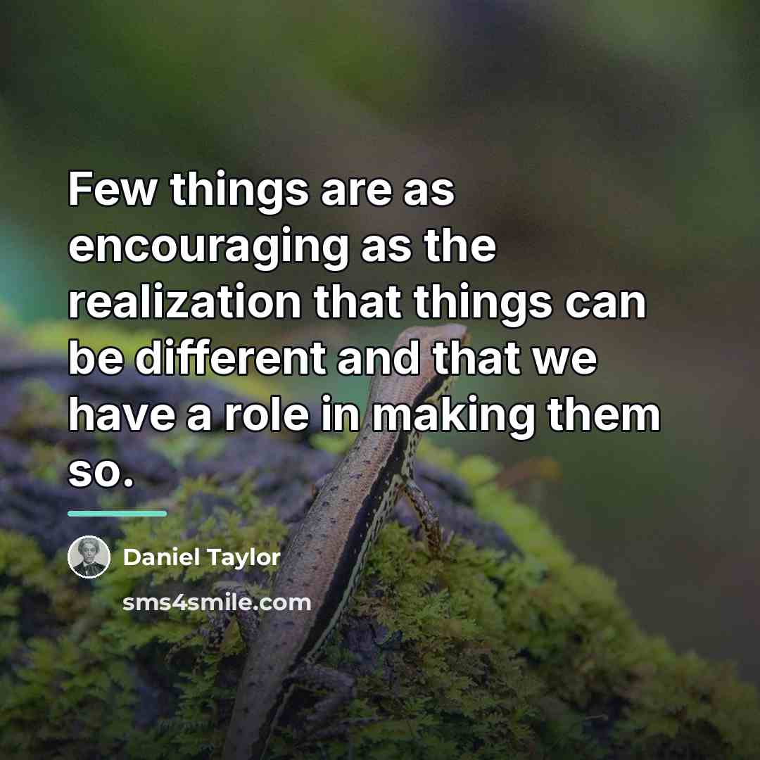 “Few things are as encouraging as the realization that things…” quote by Daniel Taylor
