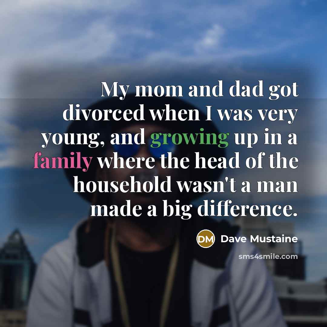 “My mom and dad got divorced when I was very…” quote by Dave Mustaine