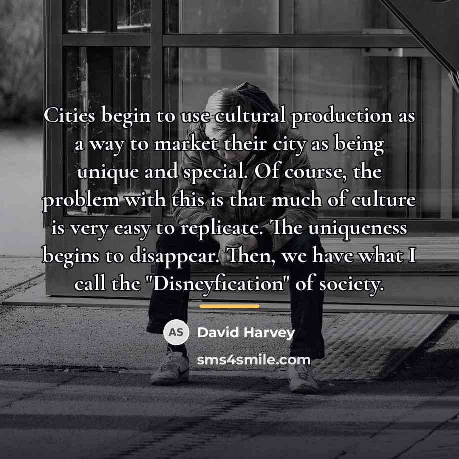 “Cities begin to use cultural production as a way to…” quote by David Harvey