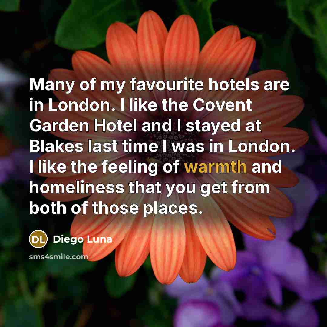 “Many of my favourite hotels are in London. I like…” quote by Diego Luna