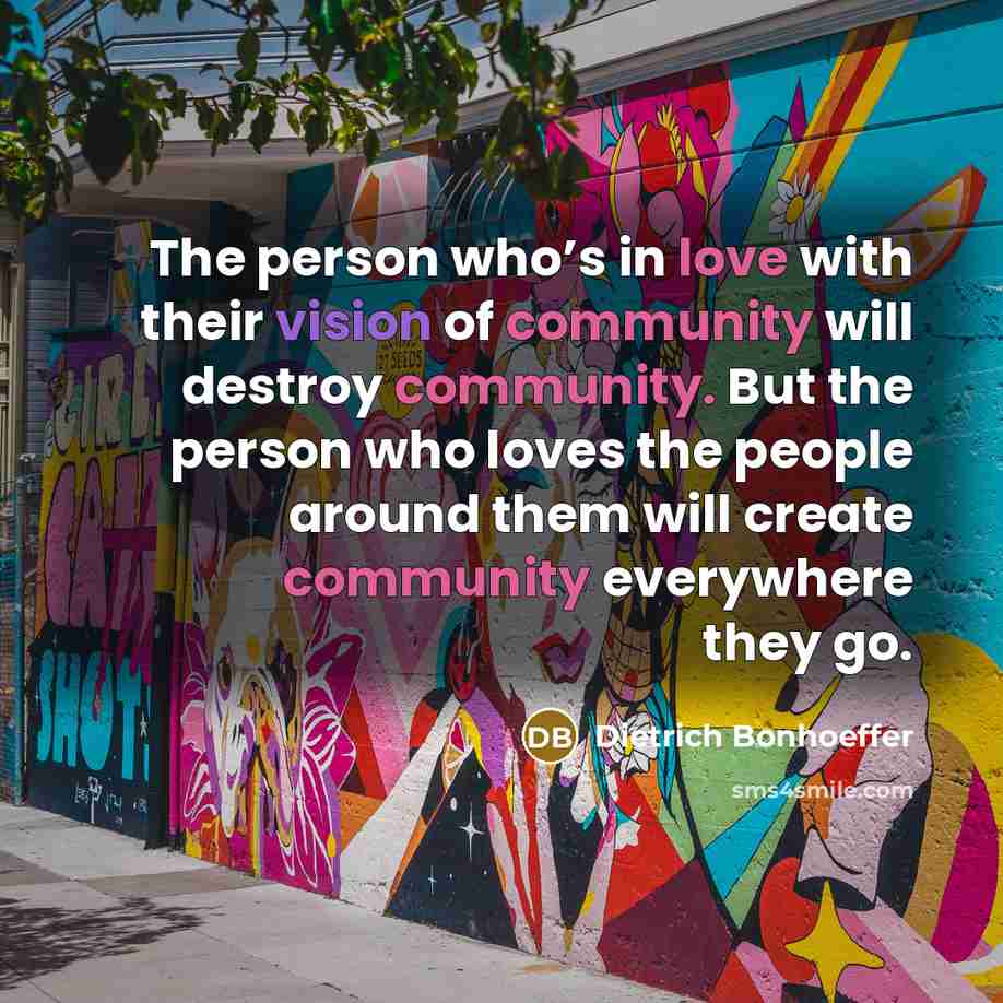 “The person who’s in love with their vision of community…” quote by Dietrich Bonhoeffer