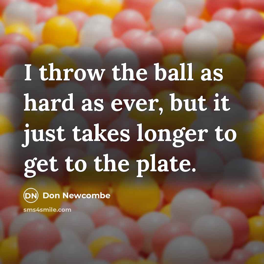 “I throw the ball as hard as ever, but it…” quote by Don Newcombe