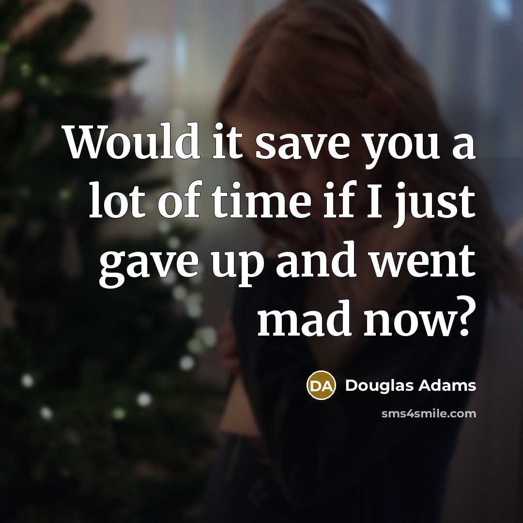 “Would it save you a lot of time if I…” quote by Douglas Adams