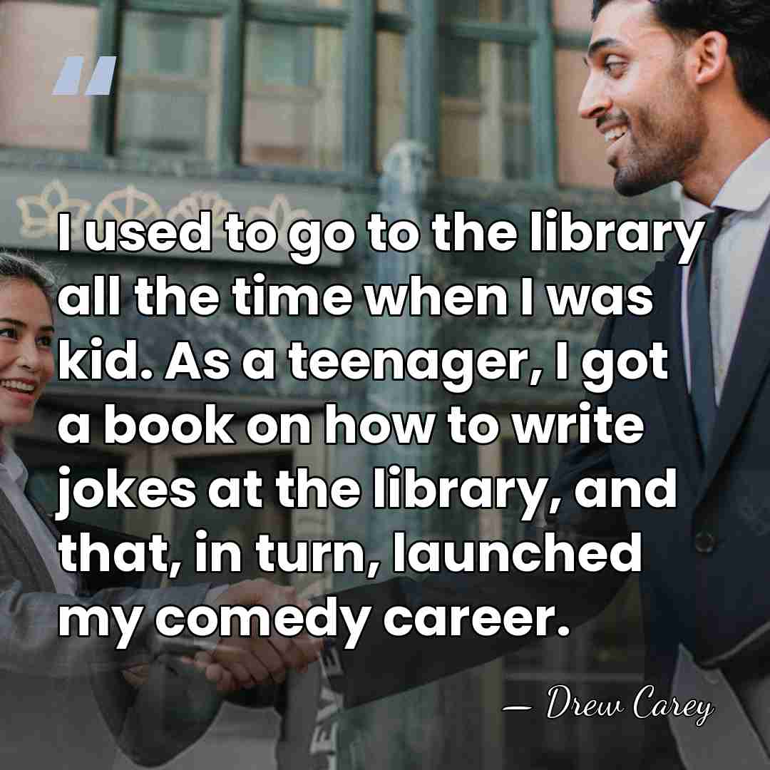 I used to go to the library all the time when I&hellip; - Drew Carey