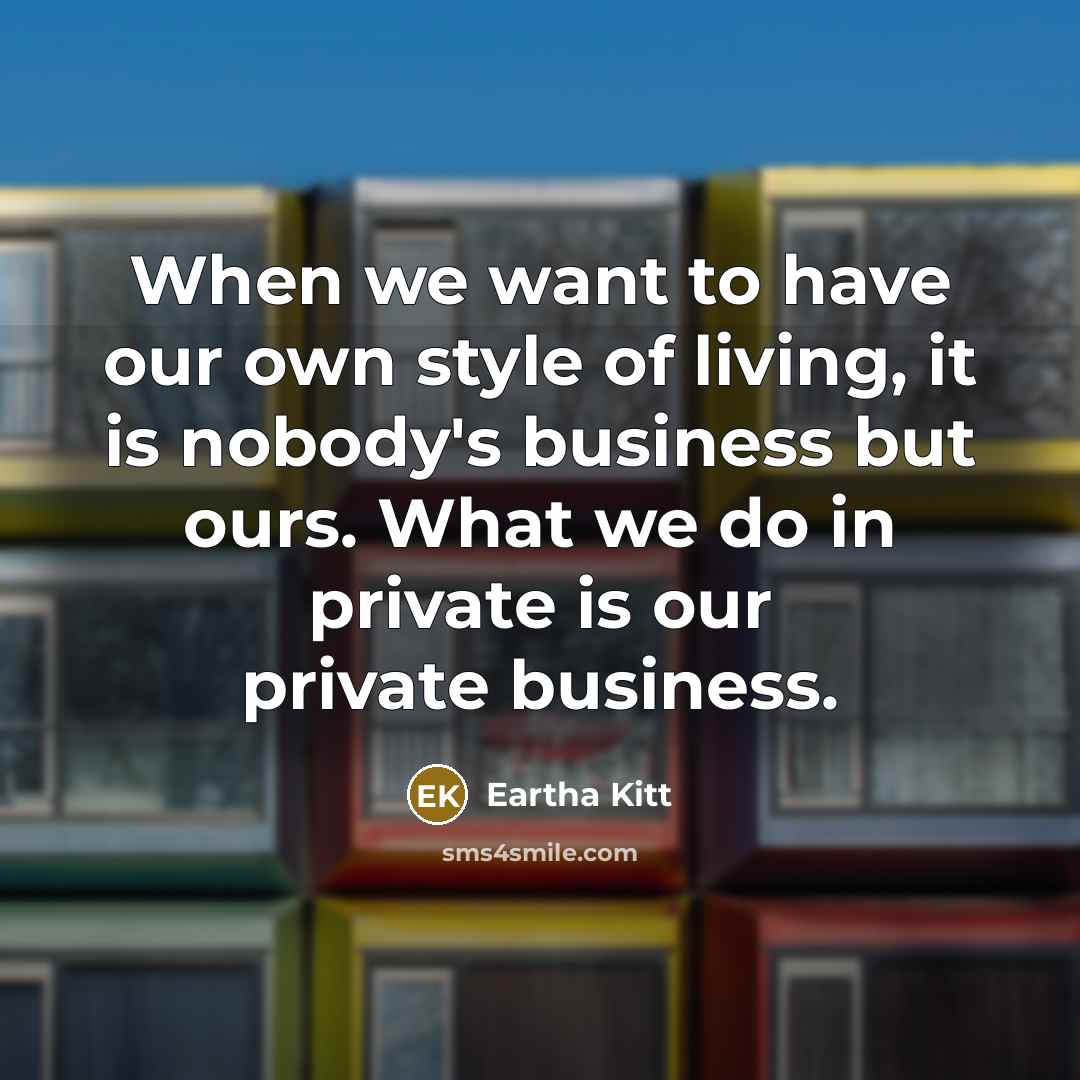“When we want to have our own style of living,…” quote by Eartha Kitt