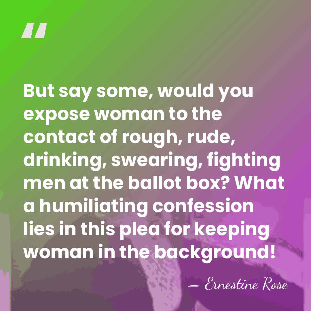 But say some, would you expose woman to the contact of rough,&hellip; - Ernestine Rose