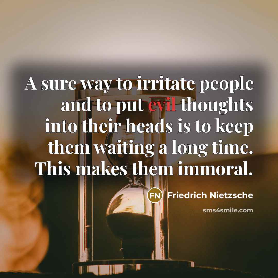 “A sure way to irritate people and to put evil…” quote by Friedrich Nietzsche