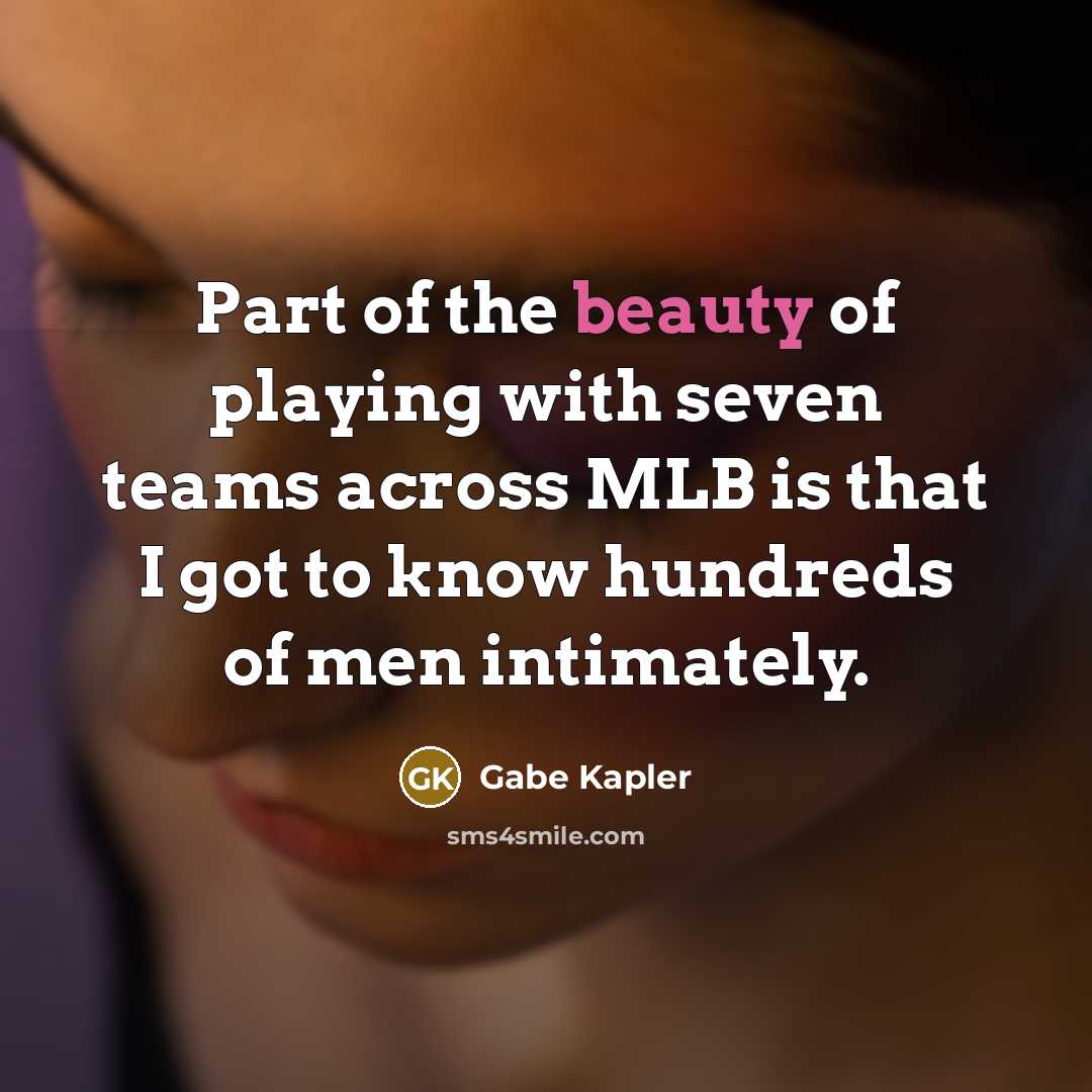 “Part of the beauty of playing with seven teams across…” quote by Gabe Kapler