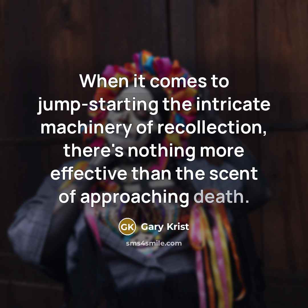 “When it comes to jump-starting the intricate machinery of recollection,…” quote by Gary Krist