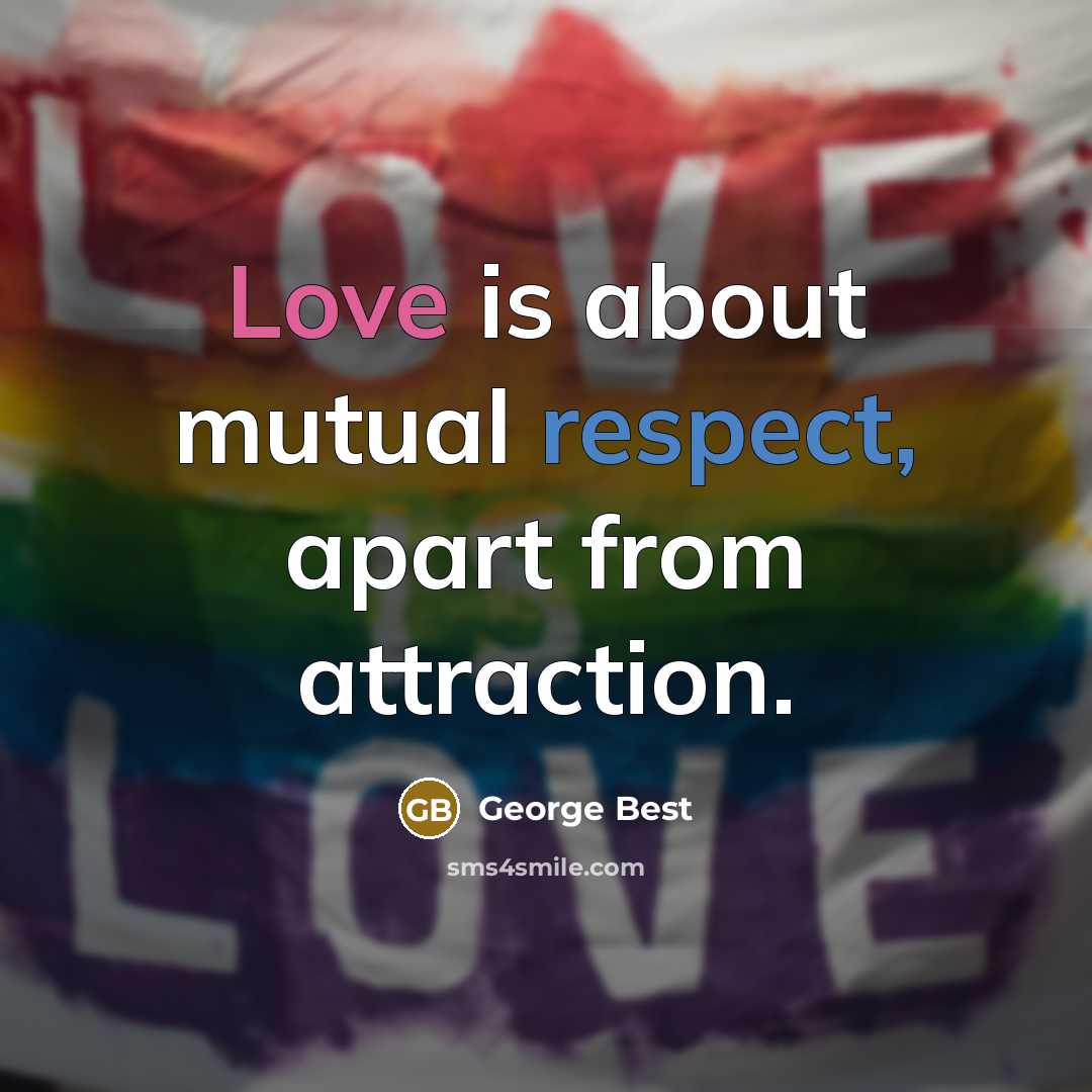 “Love is about mutual respect, apart from attraction.…” quote by George Best